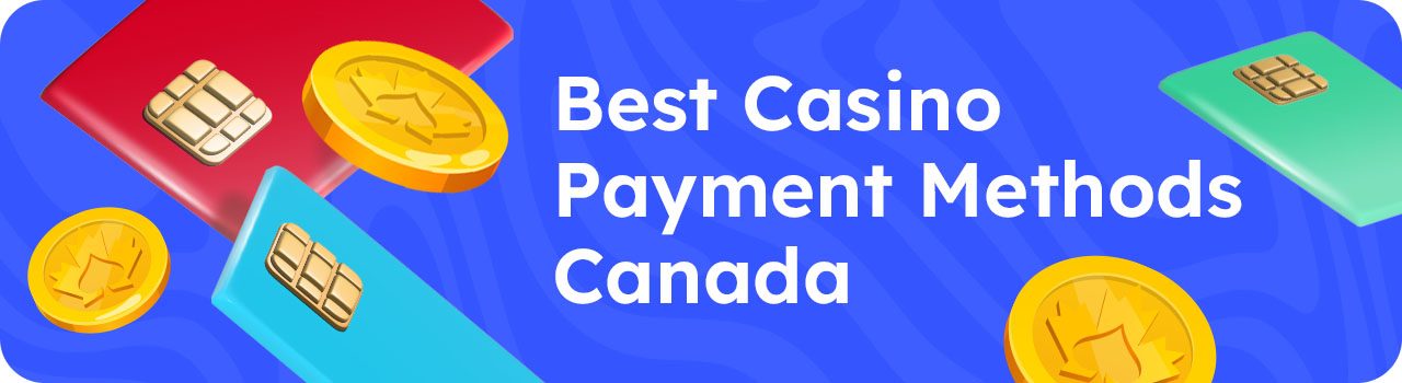Best Casino Payment Methods Canada DESKTOP