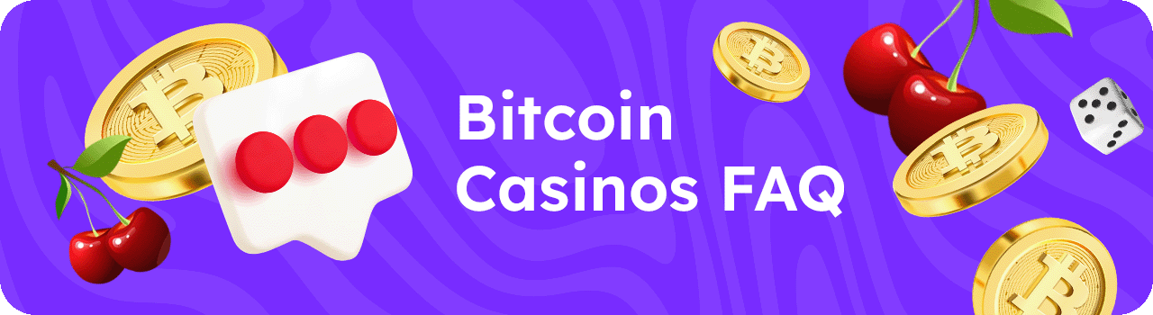 Bitcoin casinos FAQ DESKTOP