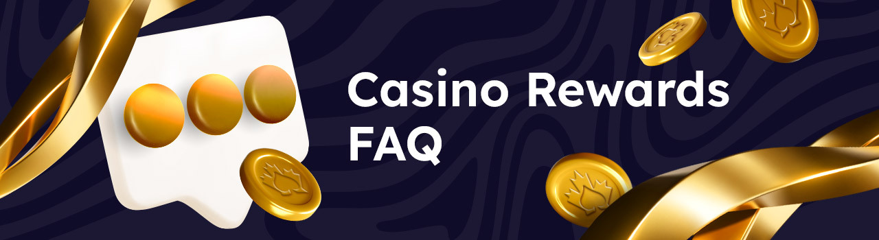 Casino Rewards FAQs DESKTOP EN