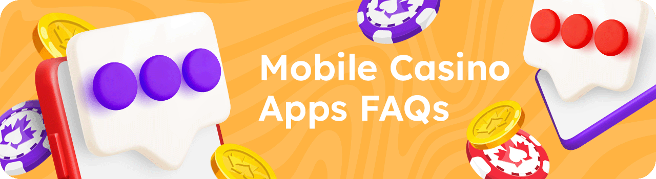 Mobile Casino Apps FAQs DESKTOP EN